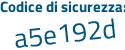 Il Codice di sicurezza è 36497 poi Z1 il tutto attaccato senza spazi