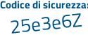 Il Codice di sicurezza è 31Z continua con 8dZ1 il tutto attaccato senza spazi