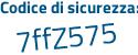 Il Codice di sicurezza è a29 segue 26Zc il tutto attaccato senza spazi