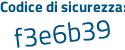 Il Codice di sicurezza è da986 segue 32 il tutto attaccato senza spazi