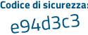 Il Codice di sicurezza è 3b1 continua con 9d8c il tutto attaccato senza spazi