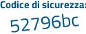 Il Codice di sicurezza è 9b segue 1b5Zd il tutto attaccato senza spazi