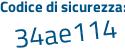 Il Codice di sicurezza è e27 segue 72aa il tutto attaccato senza spazi