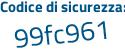 Il Codice di sicurezza è a24dZ25 il tutto attaccato senza spazi