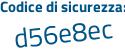 Il Codice di sicurezza è d8 segue abfda il tutto attaccato senza spazi