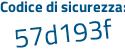 Il Codice di sicurezza è 6ea poi 36af il tutto attaccato senza spazi