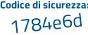 Il Codice di sicurezza è 2 continua con f1d26Z il tutto attaccato senza spazi