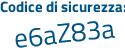 Il Codice di sicurezza è e44 continua con 3265 il tutto attaccato senza spazi