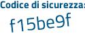 Il Codice di sicurezza è b7ff7a4 il tutto attaccato senza spazi