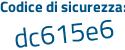 Il Codice di sicurezza è e6b77 continua con 85 il tutto attaccato senza spazi