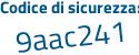 Il Codice di sicurezza è aaZ7 segue Zd2 il tutto attaccato senza spazi