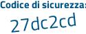 Il Codice di sicurezza è 3c segue 7f592 il tutto attaccato senza spazi