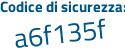 Il Codice di sicurezza è e28ee segue 57 il tutto attaccato senza spazi