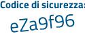 Il Codice di sicurezza è e12Z4Zc il tutto attaccato senza spazi