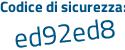 Il Codice di sicurezza è 516bec6 il tutto attaccato senza spazi