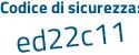 Il Codice di sicurezza è f54ea continua con 1a il tutto attaccato senza spazi