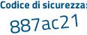 Il Codice di sicurezza è c9 continua con e4134 il tutto attaccato senza spazi