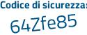 Il Codice di sicurezza è a9498 segue 69 il tutto attaccato senza spazi