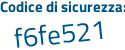 Il Codice di sicurezza è 656aac6 il tutto attaccato senza spazi