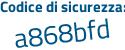 Il Codice di sicurezza è 8 poi b96591 il tutto attaccato senza spazi