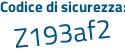 Il Codice di sicurezza è f485Z continua con 82 il tutto attaccato senza spazi