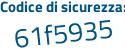 Il Codice di sicurezza è cZ continua con d7df5 il tutto attaccato senza spazi