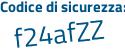 Il Codice di sicurezza è 6e52eZ3 il tutto attaccato senza spazi