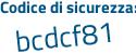 Il Codice di sicurezza è Z5 poi 65224 il tutto attaccato senza spazi