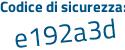 Il Codice di sicurezza è 945Z389 il tutto attaccato senza spazi