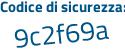 Il Codice di sicurezza è 57ad segue 732 il tutto attaccato senza spazi