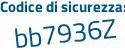 Il Codice di sicurezza è a poi ec9a9Z il tutto attaccato senza spazi