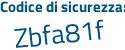 Il Codice di sicurezza è f poi f86769 il tutto attaccato senza spazi