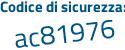 Il Codice di sicurezza è Zfbcd81 il tutto attaccato senza spazi