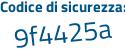 Il Codice di sicurezza è 62aeb poi 2c il tutto attaccato senza spazi