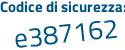 Il Codice di sicurezza è 11 continua con 11e65 il tutto attaccato senza spazi