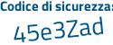 Il Codice di sicurezza è c5Zc3 poi 11 il tutto attaccato senza spazi