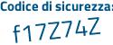 Il Codice di sicurezza è e6f62 poi a8 il tutto attaccato senza spazi