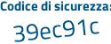 Il Codice di sicurezza è bdZa212 il tutto attaccato senza spazi