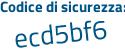 Il Codice di sicurezza è 426 segue 5f21 il tutto attaccato senza spazi