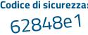 Il Codice di sicurezza è 9a24 segue e64 il tutto attaccato senza spazi