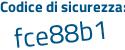 Il Codice di sicurezza è 15cd2 segue fb il tutto attaccato senza spazi