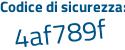 Il Codice di sicurezza è c58f poi 5Z1 il tutto attaccato senza spazi