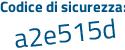 Il Codice di sicurezza è a2 poi 9128b il tutto attaccato senza spazi