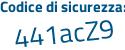 Il Codice di sicurezza è 1bZ6Z poi 56 il tutto attaccato senza spazi