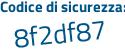 Il Codice di sicurezza è eb68 poi f82 il tutto attaccato senza spazi