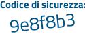 Il Codice di sicurezza è 36e9 poi 573 il tutto attaccato senza spazi