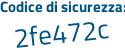 Il Codice di sicurezza è 5e797 continua con b1 il tutto attaccato senza spazi