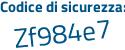 Il Codice di sicurezza è 7a19f poi 21 il tutto attaccato senza spazi