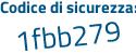 Il Codice di sicurezza è e285c58 il tutto attaccato senza spazi