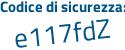 Il Codice di sicurezza è Z3 segue 6e8c1 il tutto attaccato senza spazi